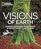 Visions of Earth: National Geographic Photographs of Beauty, Majesty, and Wonder (National Geographic Collectors Series)