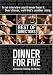 Dinner For Five: 