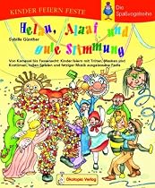 Helau, Alaaf und gute Stimmung: Von Karneval bis Fassenacht: Kinder feiern mit Tröten, Masken und Kostümen, tollen Spielen und fetziger Musik ausgelassene Feste