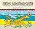 Native American Crafts of California, the Great Basin, and the Southwest (Native American Crafts)