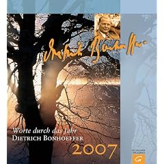 Dietrich Bonhoeffer - Worte durch das Jahr 2007. Wandkalender