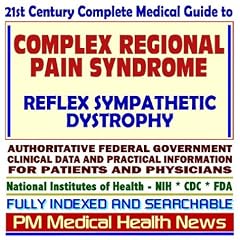21st Century Complete Medical Guide to Complex Regional Pain Syndrome (CRPS) and Reflex... by PM Medical Health News