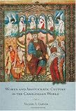 Women and Aristocratic Culture in the Carolingian World