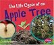 The Life Cycle of an Apple Tree (Pebble Plus)
