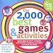 The 2,000 Best Games and Activities, 2E: Using Play to Teach Curiosity, Self-Control, Kindness and Other Essential Life Skills (2,000 Best Games & Activities)