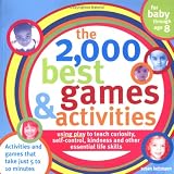 The 2,000 Best Games and Activities, 2E: Using Play to Teach Curiosity, Self-Control, Kindness and Other Essential Life Skills (2,000 Best Games & Activities)