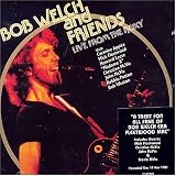 Bob Welch & Friends - Live from the Roxy