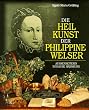 Die Heilkunst der Philippine Welser. Au�enseiterin im Hause Habsburg