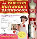 The Fashion Designer's Handbook & Fashion Kit: Learn to Sew and Become a Designer in 33 Fabulous Projects 