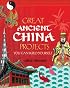 Great Ancient China Projects You Can Build Yourself (Build It Yourself series)