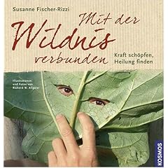 Mit der Wildnis verbunden: Kraft sch�pfen, Heilung finden