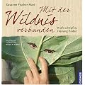 Mit der Wildnis verbunden: Kraft sch�pfen, Heilung finden