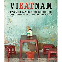 VIEATNAM. Das vietnamesische Kochbuch. Geschichten und Rezepte von Luke Nguyen