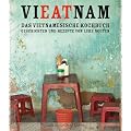 VIEATNAM. Das vietnamesische Kochbuch. Geschichten und Rezepte von Luke Nguyen