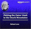 Fishing the Outer Limit in the Ozark Mountains