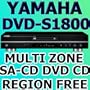 HIGH END YAMAHA DVD-S1800 Unversal DVD Multi Region 123456 PAL/NTSC Zone Code Free SA-CD, DVD-Audio USB DivX XviD AVI DCDi by Faroudja, 100~240V 50/60Hz