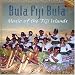 Bula Fiji Bula: Music of the Fiji Islands