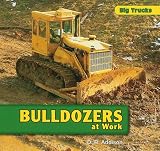 Bulldozers at Work (Big Trucks)