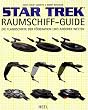 Star Trek Raumschiff-Guide: Die Flaggschiffe der F�deration und anderer Welten