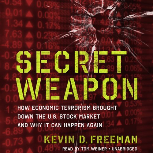 secret weapon how economic terrorism brought down the us stock market and why it can happen again