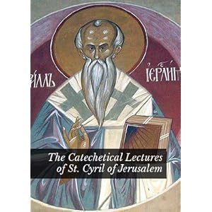 The Catechetical Lectures of St. Cyril of Jerusalem