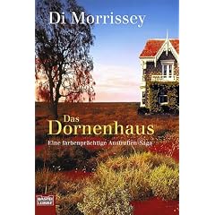 Das Dornenhaus. Eine farbenpr�chtige Australien-Saga.