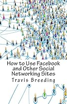 How to Use Facebook and Other Social Networking Sites