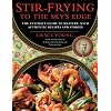Stir-Frying to the Sky's Edge: The Ultimate Guide to Mastery, with Authentic Recipes and Stories