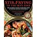 Stir-Frying to the Sky's Edge: The Ultimate Guide to Mastery, with Authentic Recipes and Stories