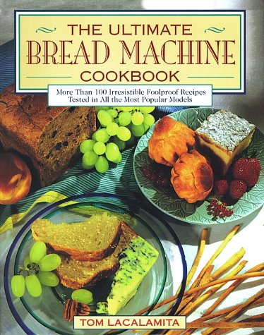 City Travel Guides Discounted  Books : Ultimate Bread Machine Cookbook, The: Ultimate Bread Machine Cookbook/More Than 100 Irresistible Foolproof Recipes Tested in All the Most Popular Models