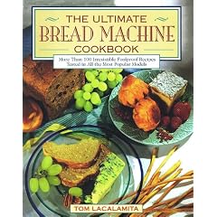 The All New Ultimate Bread Machine Cookbook 101 Brand New Irresistible Foolproof Recipes For Family And Friends