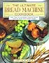 Ultimate Bread Machine Cookbook