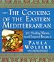 The Cooking of the Eastern Mediterranean: 215 Healthy, Vibrant, and Inspired Recipes