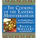 The Cooking of the Eastern Mediterranean: 215 Healthy, Vibrant, and Inspired Recipes