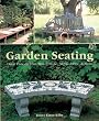 Garden Seating: Great Projects from Wood, Stone, Metal, Fabric and More
