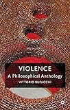 Violence : a philosophical anthology