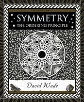 Symmetry: The Ordering Principle (Wooden Books)