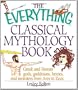 The Everything Classical Mythology Book: Greek and Roman Gods, Goddesses, Heroes, and Monsters from Ares to Zeus (Everything (Reference))