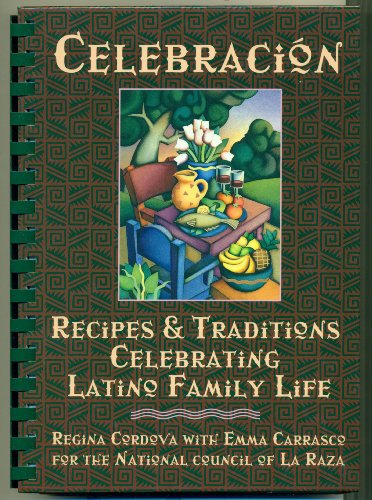 Buy Celebracion: Recipes & Traditions Celebrating Latino Family LIfe