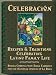 Celebracion: Recipes & Traditions Celebrating Latino Family LIfe