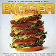Bigger