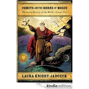 Comets and the Horns of Moses (The Secret History of the World) Laura Knight-Jadczyk