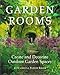 Garden Rooms: Create and Decorate Outdoor Garden Spaces Garden Rooms: Create and Decorate Outdoor Garden Spaces