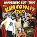 Impossible But True: Kim Fowley Story / Various