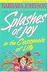 Splashes of Joy in the Cesspools of Life