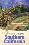 John McKinney`s New Day Hiker`s Guide to Southern California