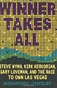 Winner Takes All: Steve Wynn, Kirk Kerkorian, Gary Lovemann, and the Race to Own Las Vegas