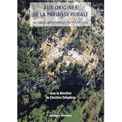 Aux origines de la paroisse rurale en Gaule m�ridionale (IVe-IXe si�cles)