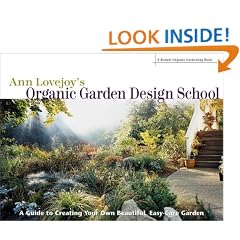 Ann Lovejoy's Organic Garden Design School: A Guide for Creating Your Own Beautiful Easy-Care Garden (A Rodale Organic Gardening Book)