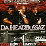Da Headbussaz: Dats How It Ha